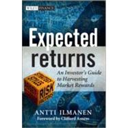 Expected Returns An Investor's Guide to Harvesting Market Rewards by Ilmanen, Antti; Asness, Clifford, 9781119990727