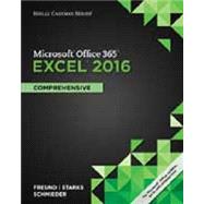 Shelly Cashman Series Microsoft Office 365 & Excel 2016 Comprehensive by Freund, Steven M.; Starks, Joy L.; Schmieder, Eric, 9781305870727