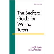 The Bedford Guide for Writing Tutors by Ryan, Leigh; Zimmerelli, Lisa, 9781457650727