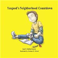 Yasgood's Neighborhood Countdown by Suthermoore, Lee S.; Wood, Annissa D., 9781522990727