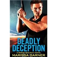 Deadly Deception by Garner, Marissa, 9781538760727