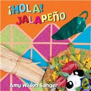 Hola! Jalapeno by Wilson Sanger, Amy, 9781582460727