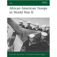 African American Troops in World War II by Bielakowski, Alexander; Ruggeri, Raffaele, 9781846030727