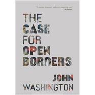 The Case for Open Borders by John Washington, 9798888900727
