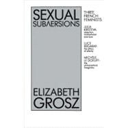 Sexual Subversions by Grosz, Elizabeth, 9780043510728