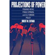 Projections of Power by Entman, Robert M., 9780226210728
