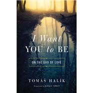 I Want You to Be by Halik, Tomas; Turner, Gerald, 9780268100728