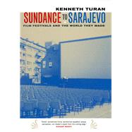 Sundance to Sarajevo by Turan, Kenneth, 9780520240728