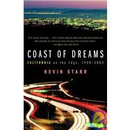 Coast of Dreams California on the Edge, 1990-2003 by STARR, KEVIN, 9780679740728