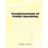Fundamentals of Public Speaking by MOORE, MARCIA, 9780757570728