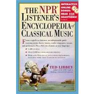 The NPR Listener's  Encyclopedia of Classical Music by Libbey, Ted, 9780761120728