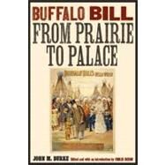 Buffalo Bill from Prairie to Palace by Burke, John M.; Dixon, Chris, 9780803240728