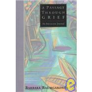 A Passage Through Grief by Baumgardner, Barbara, 9780805460728