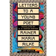 Letters to a Young Poet The Norton Centenary Edition by Rilke, Rainer Maria; Norton, M. D. Herter; Reidhead, Julia; Searls, Damion, 9781324050728