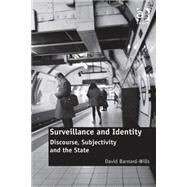 Surveillance and Identity: Discourse, Subjectivity and the State by Barnard-Wills,David, 9781409430728
