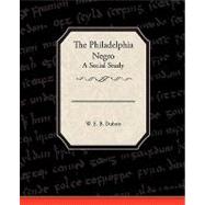 The Philadelphia Negro by DuBois, W. E. B., 9781438520728