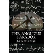 The Anglicus Paradox by Raine, Steven, 9781507510728