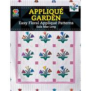 Applique Garden: Easy Floral Applique Patterns by Long, Eula Mae, 9781604600728