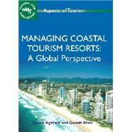 Managing Coastal Tourism Resorts A Global Perspective by Agarwal, Sheela; Shaw, Gareth, 9781845410728