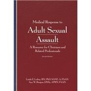 Medical Response to Adult Sexual Assault by Ledray, Linda E., R.N., Ph.D.; Burgess, Ann Wolbert, 9781936590728