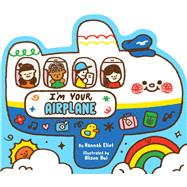 I'm Your Airplane by Eliot, Hannah; Hui, Alison, 9798347110728
