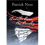 And the Ocean Was Our Sky by Ness, Patrick; Cai, Rovina, 9780062860729
