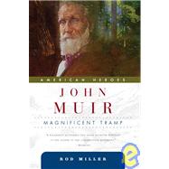 John Muir Magnificent Tramp by Miller, Rod, 9780765310729