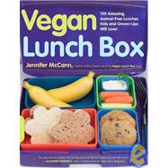 Vegan Lunch Box 130 Amazing, Animal-Free Lunches Kids and Grown-Ups Will Love! by McCann, Jennifer, 9781600940729