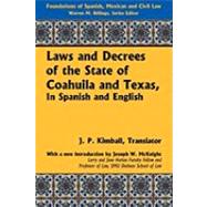 Laws and Decrees of the State of Coahuila and Texas, in Spanish and English: To Which Is Added the Constitution of Said State: Also the Colonization Law of the State of Tamaulipas, and Naturalization Law of the General Congress by Kimball, J. p.; Mcknight. Joseph; Billings, Warren, 9781616190729