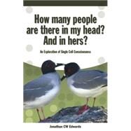 How Many People Are There in My Head? And in Hers?: An Exploration of Single Cell Consciousness by Edwards, Jonathan C W, 9781845400729