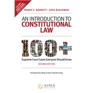 An Introduction to Constitutional Law 100 Supreme Court Cases Everyone Should Know by Barnett, Randy E.; Blackman, Josh, 9798886140729