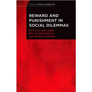 Reward and Punishment in Social Dilemmas by Van Lange, Paul A.M.; Rockenbach, Bettina; Yamagishi, Toshio, 9780199300730