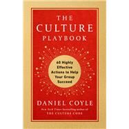 The Culture Playbook 60 Highly Effective Actions to Help Your Group Succeed by Coyle, Daniel, 9780525620730