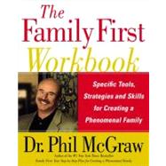The Family First Workbook Specific Tools, Strategies, and Skills for Creating a Phenomenal Family by McGraw, Phil, 9780743280730