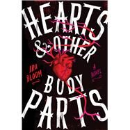 Hearts & Other Body Parts by Bloom, Ira, 9781338030730