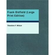 Frank Oldfield : Lost and Found by Wilson, Theodore P., 9781434680730