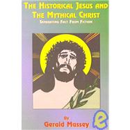 The Historical Jesus and the Mythical Christ by Massey, Gerald, 9781585090730