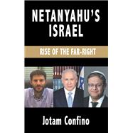 Netanyahu�s Israel Rise of the Far Right by Confino, Jotam, 9781803710730