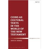 Coins as Cultural Texts in the World of the New Testament by Wenkel, David H., 9780567670731
