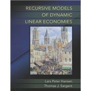 Recursive Models of Dynamic Linear Economies by Hansen, Lars Peter; Sargent, Thomas J., 9780691180731