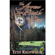 The Arrow That Flieth by Day by Rainwater, Erin, 9780741430731