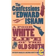 The Confessions of Edward Isham by Bolton, Charles C.; Bolton, Charles C.; Culclasure, Scott P.; Isham, Edward; Culclasure, Scott P., 9780820320731