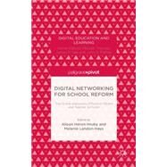 Digital Networking for School Reform The Online Grassroots Efforts of Parent and Teacher Activists by Heron Hruby, Alison; Landon-Hays, Melanie, 9781137430731