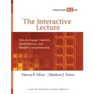 The Interactive Lecture: How to Engage Students, Build Memory, and Deepen Comprehension by Silver, Harvey F.; Perini, Matthew J., 9781416610731