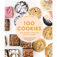 100 Cookies The Baking Book for Every Kitchen, with Classic Cookies, Novel Treats, Brownies, Bars, and More by Kieffer, Sarah, 9781452180731