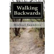Walking Backwards by Saunders, Michael, 9781466280731