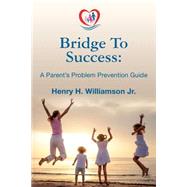 Bridge to Success by Williamson, Henry H., Jr., 9781500760731