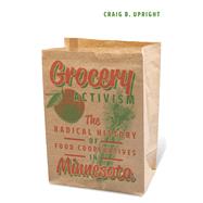 Grocery Activism by Upright, Craig B., 9781517900731