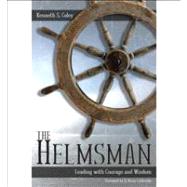 The Helmsman: Leading with Courage and Wisdom by Kenneth S. Coley, 9781583310731