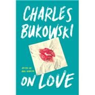 On Love by Bukowski, Charles; Debritto, Abel, 9780062420732